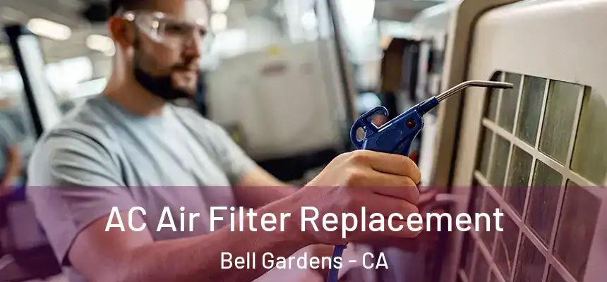  AC Air Filter Replacement Bell Gardens - CA