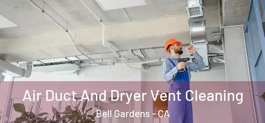  Air Duct And Dryer Vent Cleaning Bell Gardens - CA