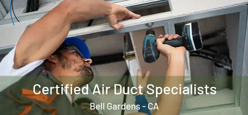  Certified Air Duct Specialists Bell Gardens - CA