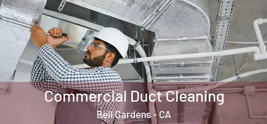  Commercial Duct Cleaning Bell Gardens - CA
