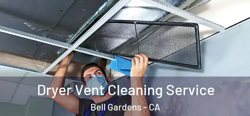  Dryer Vent Cleaning Service Bell Gardens - CA