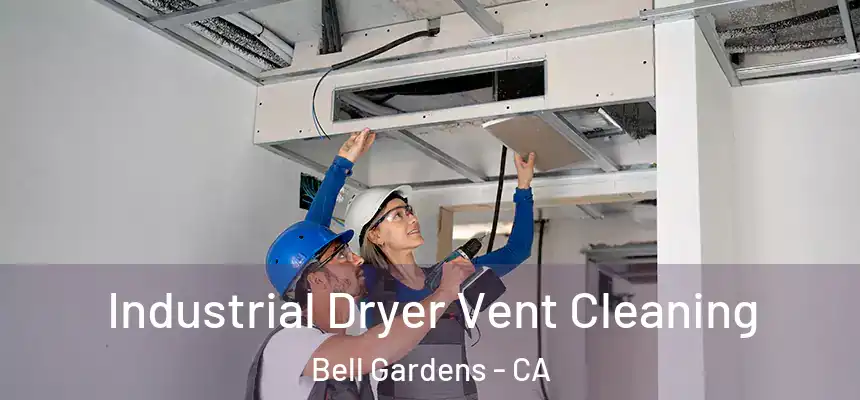  Industrial Dryer Vent Cleaning Bell Gardens - CA