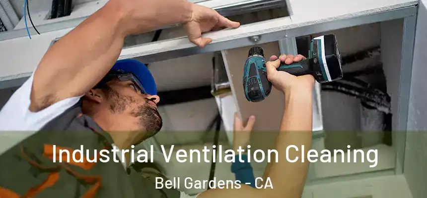  Industrial Ventilation Cleaning Bell Gardens - CA