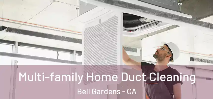  Multi-family Home Duct Cleaning Bell Gardens - CA