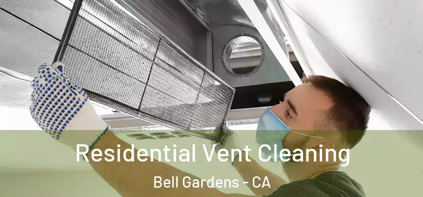  Residential Vent Cleaning Bell Gardens - CA